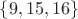 $\left\lbrace9,15,16\right\rbrace$