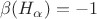 $\beta(H_\alpha)=-1$