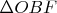 $\Delta OBF$