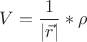 $V = \dfrac{1}{\left\lvert\vec{r}\right\rvert} * \rho$
