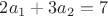 $2a_1+3a_2 = 7$