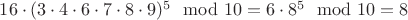 $16\cdot(3 \cdot 4 \cdot 6 \cdot 7 \cdot 8 \cdot 9)^5 \mod 10=6\cdot 8^5 \mod 10 =8$