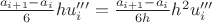 $\frac{a_{i+1}-a_i}{6}hu'''_i = \frac{a_{i+1}-a_i}{6h}h^2u'''_i$