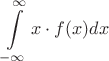$$\int\limits_{-\infty}^{\infty}x \cdot  f(x) dx $$