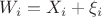 $W_i=X_i+\xi_i$