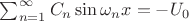 $\sum_{n=1}^\infty {C_n \sin\omega_n x} = -U_0$ $\sum_{n=1}^\infty {C_n \sin\omega_n x} = -U_0$