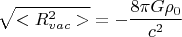 $$\sqrt{<R^2_{vac}>}=-\frac{8 \pi G \rho_{0}}{c^2}$$