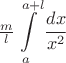 $$\tfrac{m}{l}\int\limits_a^{a+l}\frac{dx}{x^2}$$