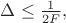$\Delta \leq \frac{1}{2 F}, $