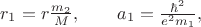 $r_1=r\frac{m_2}{M}, \qquad a_1=\frac{\hbar^2}{e^2 m_1},$