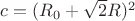 $c=(R_{0}+\sqrt{2}R)^2$