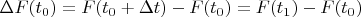 $\Delta F(t_0)=F(t_0+\Delta t)-F(t_0)=F(t_1)-F(t_0)$