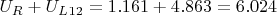 $U_R+U_L_{12} = 1.161 + 4.863 = 6.024$