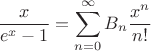 $$\frac{x}{e^x-1}=\sum\limits_{n=0}^{\infty}B_{n}\frac{x^n}{n!}$$