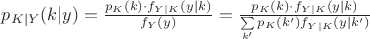 $p_{K|Y}(k|y)=\frac{p_K(k)\cdot f_{Y|K}(y|k)}{f_Y(y)}=\frac{p_K(k)\cdot f_{Y|K}(y|k)}{\sum\limits_{k'}p_K(k')f_{Y|K}(y|k')}$