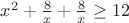 $x^2+ \frac {8}{x} + \frac {8}{x} \ge 12$
