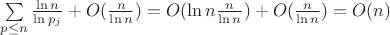 $\sum\limits_{p \leq n}\frac{\ln n}{\ln p_j} + O(\frac{n}{\ln n}) = O(\ln n \frac{n}{\ln n}) + O(\frac{n}{\ln n}) = O(n)$
