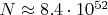 $N \approx 8.4 \cdot 10^{52}$
