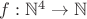 $f:\mathbb{N}^4\to\mathbb{N}$