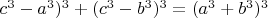 $c^3-a^3)^3+(c^3-b^3)^3=(a^3+b^3)^3$