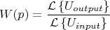 $$ W(p) = \frac{ \mathcal{L}\left\{U_{output} \right\} }{ \mathcal{L}\left\{U_{input} \right\} } $$