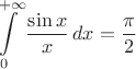$$\int\limits_{0}^{+\infty}\frac{\sin x}{x}\,dx = \frac{\pi}{2}$$