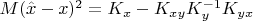$M(\hat{x}-x)^2= K_{x}-K_{xy}K^{-1}_yK_{yx}$