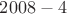 $2008-4$