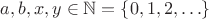 $a,b,x,y \in \mathbb{N} = \{ 0,1,2, \ldots \}$