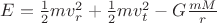 $E=\frac{1}{2}mv_r^2+\frac{1}{2}mv_t^2-G\frac{mM}{r}$
