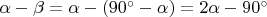 $\alpha - \beta = \alpha - (90^{\circ} - \alpha)=2\alpha - 90^{\circ}$