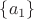 $\{ a_1\}$