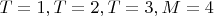 $ T=1, T=2, T=3, M=4 $