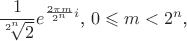 $$\frac 1{\sqrt[2^n]{2}}e^{\frac{2\pi m}{2^n}i}\text{, }0\leqslant m<2^n\text{,}$$