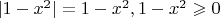 $|1-x^{2}|=1-x^{2},1-x^2\geqslant0$