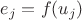 $e_j = f(u_j)$ $e_j = f(u_j)$