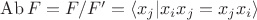 $\operatorname{Ab}F=F/F'=\langle x_j| x_ix_j=x_jx_i\rangle$