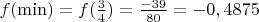 $f(\min)=f(\frac{3}{4}) = \frac{-39}{80}=-0,4875$