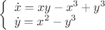 $\left\{\begin {array}{l} \dot{x}=xy-x^3+y^3\\  \dot{y}=x^2-y^3\end{array}\right.$