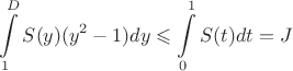 $$ \int \limits_1^D S(y)(y^2 - 1)dy \leqslant   \int \limits_0^1 S(t) dt = J$$