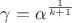 $\gamma = \alpha^\frac{1}{k+1}$ $\gamma = \alpha^\frac{1}{k+1}$