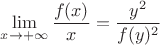 $$\lim_{x\to+\infty}\frac{f(x)}x=\frac{y^2}{f(y)^2}$$