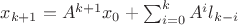 $x_{k+1}=A^{k+1}x_{0}+\sum_{i=0}^{k}A^{i}l_{k-i}$