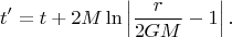 $$t'=t+2M\ln\left|{\dfrac{r}{2GM}}-1\right|.$$