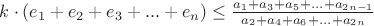 $k\cdot  ( e_1+e_2+e_3+...+e_n)\leq \frac{a_1+a_3+a_5+...+a_{2n-1}}{a_2+a_4+a_6+...+a_{2n}}$