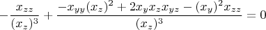 $$-\frac{x_{zz}}{(x_z)^3} + \frac{-x_{yy}(x_z)^2 + 2x_y x_z x_{yz} - (x_y)^2 x_{zz}}{(x_z)^3} = 0$$