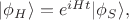 $|\phi_H\rangle=e^{iHt}|\phi_S\rangle,$
