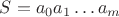 $S=a_0a_1\ldots a_m$