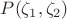 $P(\zeta_1,\zeta_2)$