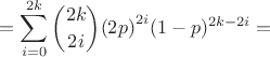 $$=\sum_{i=0}^{2k}{2k \choose {2i}}{(2p)}^{2i}(1-p)^{2k-2i}=$$